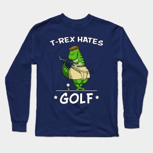 T-Rex Hates Playing Golf Funny Dinosaur Long Sleeve T-Shirt